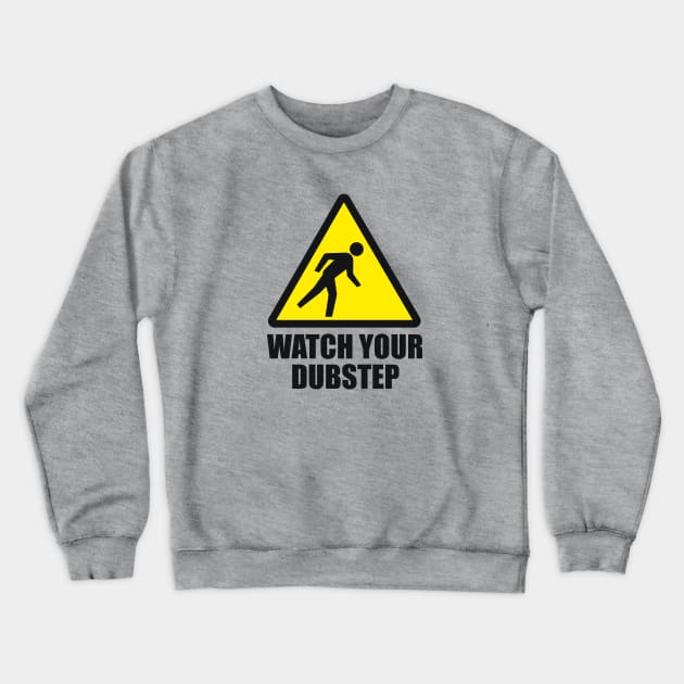 Watch your Dubstep (2c) Crewneck Sweatshirt by hardwear